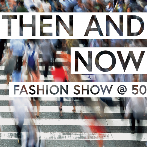 Then and Now: Fashion Show @ 50