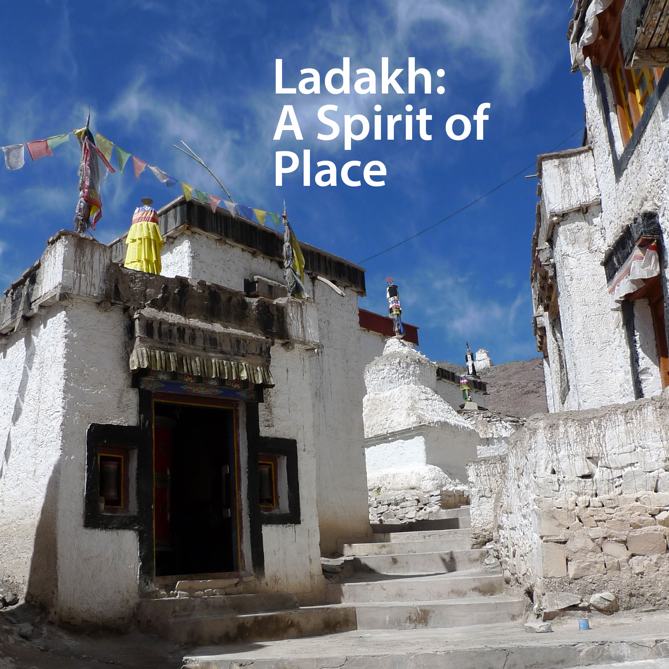 Ladakh: A Spirit of Place 