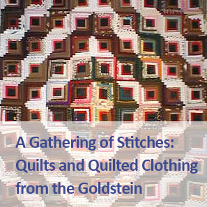 A Gathering of Stitches: Quilts and Quilted Clothing from the Goldstein
