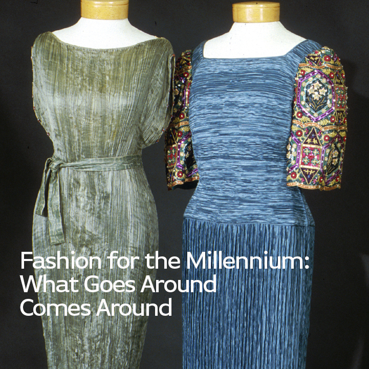 Fashion for the Millennium: What Goes Around Comes Around