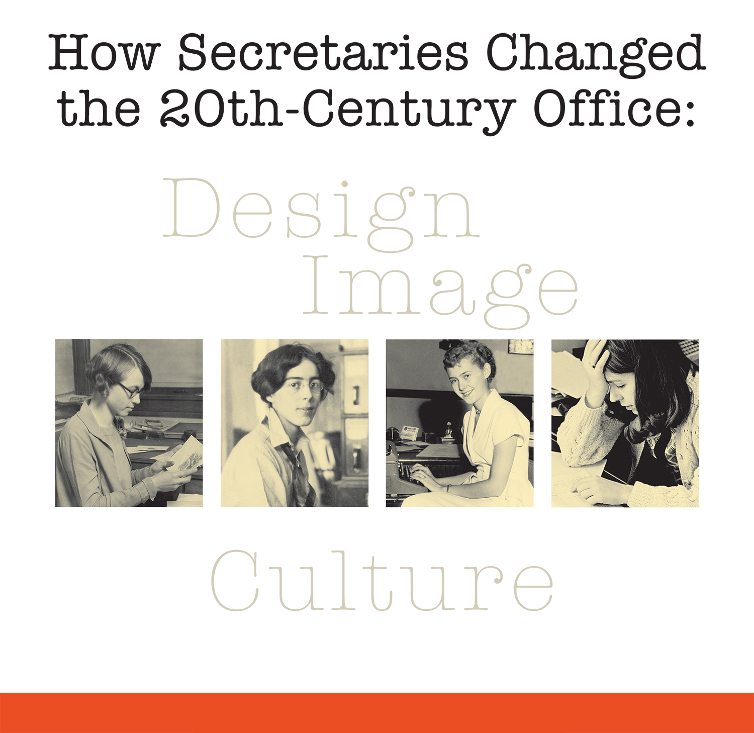 How Secretaries Changed the 20th-Century office: Design, Image, and Culture