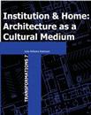 Institution and Home: Architecture as a cultural medium by Julia Robinson