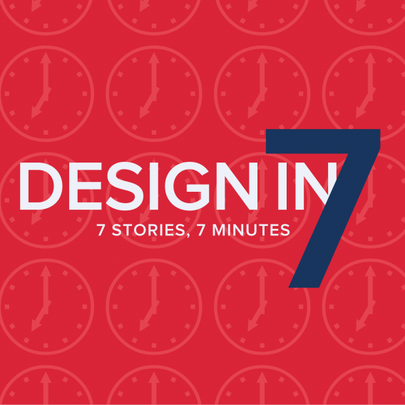 Design in 7: 7 stories, 7 minutes 