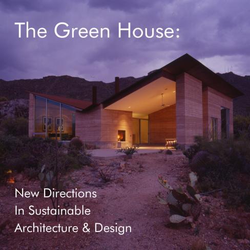 The Green House: New Directions in Sustainable Architecture & Design